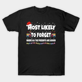 Most Likely To Forget Where All the Presents Are Hidden T-Shirt